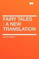 Fairy Tales di Jacob Ludwig Carl Grimm edito da HardPress Publishing