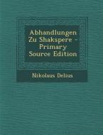 Abhandlungen Zu Shakspere - Primary Source Edition di Nikolaus Delius edito da Nabu Press
