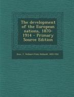The Development of the European Nations, 1870-1914 di J. Holland 1855-1942 Rose edito da Nabu Press