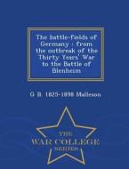 The Battle-fields Of Germany di George Bruce Malleson edito da War College Series