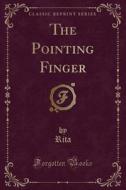 The Pointing Finger (classic Reprint) di Rita Rita edito da Forgotten Books