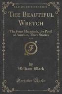 The Beautiful Wretch, Vol. 1 di William Black edito da Forgotten Books