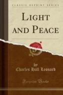 LIGHT & PEACE (CLASSIC REPRINT di Charles Hall Leonard edito da LULU PR
