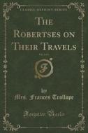 The Robertses On Their Travels, Vol. 2 Of 3 (classic Reprint) di Mrs Frances Trollope edito da Forgotten Books