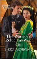 The Warrior's Reluctant Wife di Lissa Morgan edito da HARLEQUIN SALES CORP