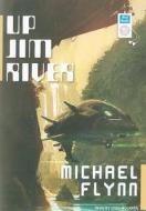 Up Jim River di Michael Flynn edito da Tantor Media Inc