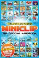 The Insider's Guide to Miniclip di Miniclip edito da Egmont UK Ltd