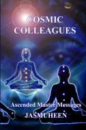 Cosmic Colleagues - Ascended Master Messages di Jasmuheen edito da Lulu.com