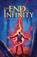 The End of Infinity di Matt Myklusch edito da ALADDIN