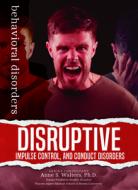 Disruptive, Impulse Control, and Conduct Disorders di Amanda Turner edito da MASON CREST PUBL