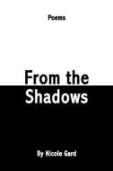 From The Shadows di Nicole Gard edito da Xlibris Corporation