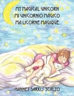 My Magical Unicorn Mi Unicornio Mgico Ma Licorne Magique di Hanney Sarkis-Scalzo edito da Outskirts Press