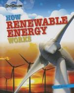 How Renewable Energy Works di Geoffrey Barker edito da Gareth Stevens Publishing