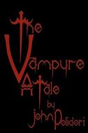 The Vampyre: Cool Collector's Edition - Printed in Modern Gothic Fonts di John Polidori edito da Createspace