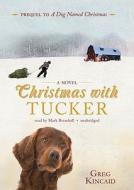 Christmas with Tucker [With Earbuds] di Greg Kincaid edito da Blackstone Audiobooks