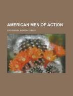 American Men Of Action di Burton Egbert Stevenson edito da Rarebooksclub.com