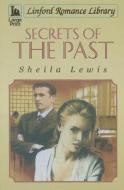 Secrets of the Past di Sheila Lewis edito da Linford