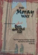 The Moray Way and the Ben Macdui Trail di Paul Carpenter edito da Lulu.com