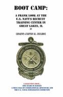 Boot Camp: A Frank Look at the Navy's Recruit Training Center di Justin M. Kolenc edito da Createspace