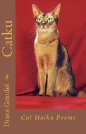 Catku: Cat Haiku Poems di Diane Grindol edito da Createspace