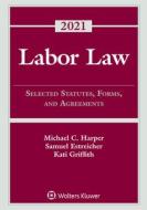 Labor Law: Selected Statutes, Forms, and Agreements, 2019 Supplement di Michael C. Harper, Samuel Estreicher, Kati Griffith edito da ASPEN PUBL