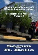 Agricultural Engineering: Principles and Practice di Engr Segun R. Bello edito da Createspace