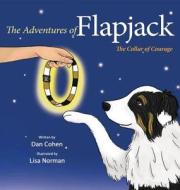 The Adventures of Flapjack: The Collar of Courage di Dan Cohen edito da DOG EAR PUB LLC