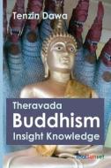 Theravada Buddhism Insight Knowledge di Tenzin Dawa edito da Createspace