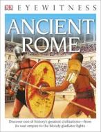 DK Eyewitness Books: Ancient Rome: Discover One of History's Greatest Civilizations from Its Vast Empire to the Blo di Simon James edito da DK PUB