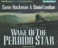 Wake of the Perdido Star di Gene Hackman, Daniel Lenihan edito da Brilliance Audio