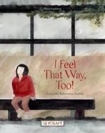 I Feel That Way, Too! Komorebi, Sobremesa, Gezellig di Maria Ivashkina edito da REYCRAFT BOOKS