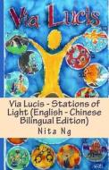 Via Lucis - Stations of Light (English - Chinese Bilingual Edition) di Nita Ng edito da Createspace
