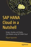 SAP HANA Cloud In A Nutshell di Miguel Figueiredo edito da APress
