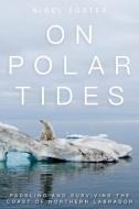 On Polar Tides di Nigel Foster edito da Rowman & Littlefield