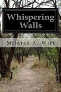 Whispering Walls di Mildred A. Wirt edito da Createspace