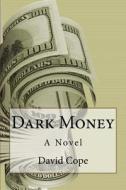 Dark Money di David Cope edito da Createspace