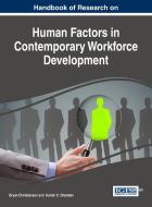 Handbook of Research on Human Factors in Contemporary Workforce Development edito da Business Science Reference