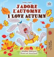 I Love Autumn J'adore l'automne: French English Bilingual Book di Shelley Admont, Kidkiddos Books edito da KIDKIDDOS BOOKS LTD
