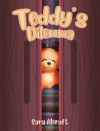 Teddy's Dilemma di Sara Alcraft edito da AUSTIN MACAULEY