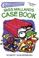 Miss Mallard's Case Book: A Miss Mallard Mystery di Robert Quackenbush edito da ALADDIN