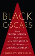 Black Oscars di Frederick Gooding edito da Rowman & Littlefield