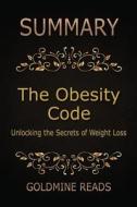 Summary: The Obesity Code by Jason Fung: Unlocking the Secrets of Weight Loss di Goldmine Reads edito da Createspace Independent Publishing Platform