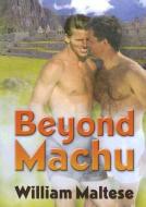 Beyond Machu di William Maltese edito da Taylor & Francis Inc