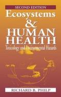 Ecosystems And Human Health di Richard B. Philp edito da Taylor & Francis Ltd