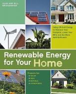 Renewable Energy for Your Home: Using Off-Grid Energy to Reduce Your Footprint, Lower Your Bills and Be More Self-Sufficient di Alan Bridgewater, Gill Bridgewater edito da Ulysses Press
