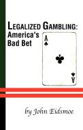 Legalized Gambling di John Eidsmoe edito da Resource Publications (OR)