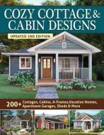 Cozy Cottage & Cabin Designs, Updated 2nd Edition: 200+ Cottages, Cabins, A-Frames, Vacation Homes, Apartment Garages, Sheds & More di Design America Inc edito da CREATIVE HOMEOWNER PR