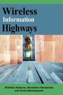 Wireless Information Highways di Dimitrios Katsaros, Alexandros Nanopoulos edito da IRM Press