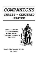 Companions: Christ-Centered Prayer di Don N. McCormick edito da XULON PR