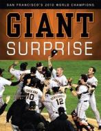 Giant Surprise: San Francisco's 2010 World Champions edito da Triumph Books (IL)